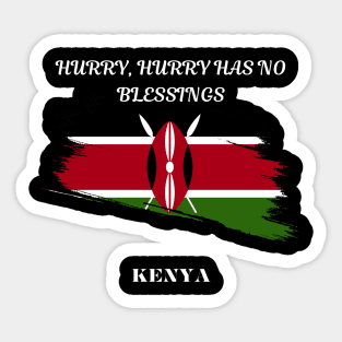 Kenyan Pride, Hurry hurry has no blessings Sticker